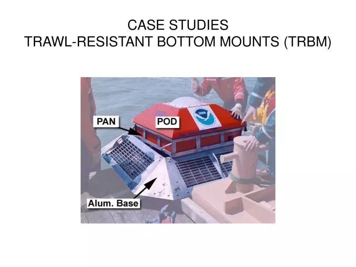 case studies trawl resistant bottom mounts trbm