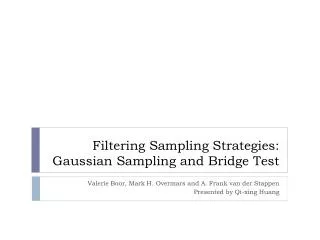 Filtering Sampling Strategies: Gaussian Sampling and Bridge Test