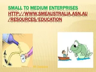 Small to medium enterprises smeaustralia.asn.au/resources/education