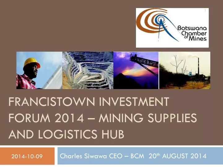 francistown investment forum 2014 mining supplies and logistics hub
