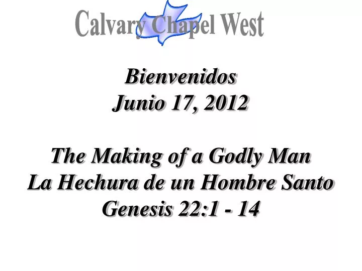 bienvenidos junio 17 2012 the making of a godly man la hechura de un hombre santo genesis 22 1 14