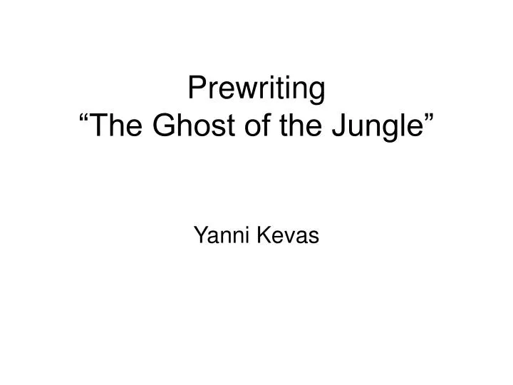 prewriting the ghost of the jungle