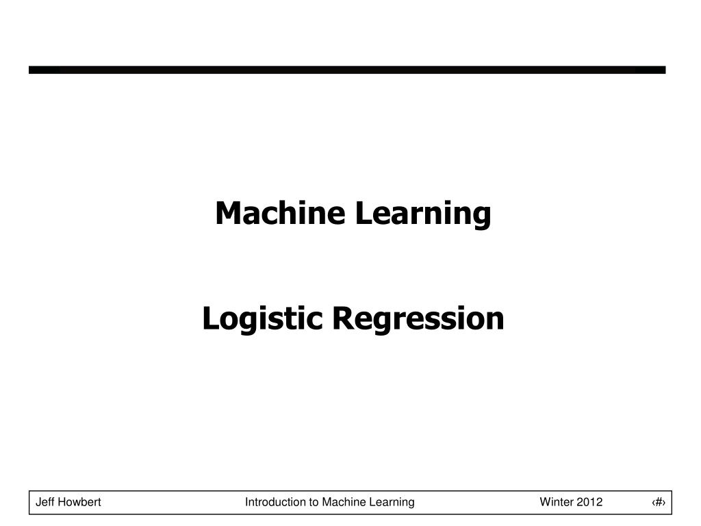 PPT - Machine Learning Logistic Regression PowerPoint Presentation ...