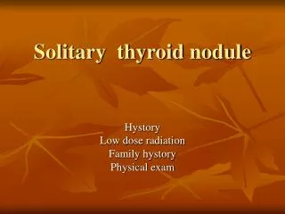 Solitary thyroid nodule