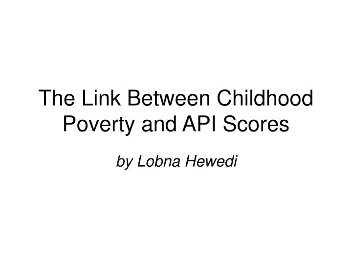 the link between childhood poverty and api scores