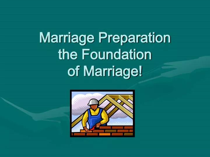 marriage preparation the foundation of marriage
