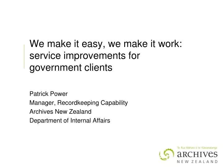 we make it easy we make it work service improvements for government clients