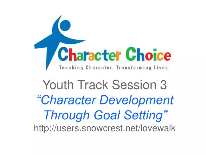 youth track session 3 character development through goal setting http users snowcrest net lovewalk