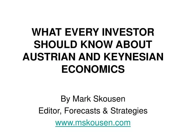 what every investor should know about austrian and keynesian economics