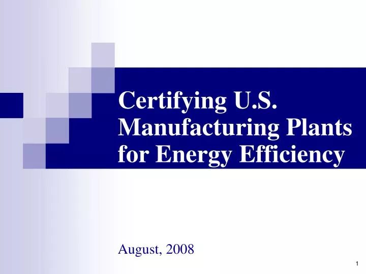 certifying u s manufacturing plants for energy efficiency august 2008