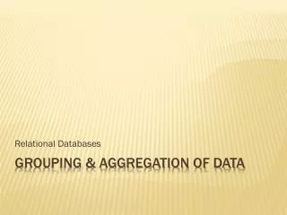 Grouping &amp; aggregation of data