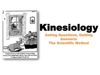 Kinesiology Asking Questions, Getting Answers: The Scientific Method