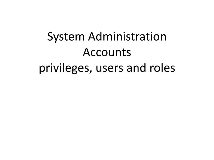 system administration accounts privileges users and roles