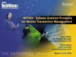 INT402: Sybase Unwired Products for Mobile Transaction Management