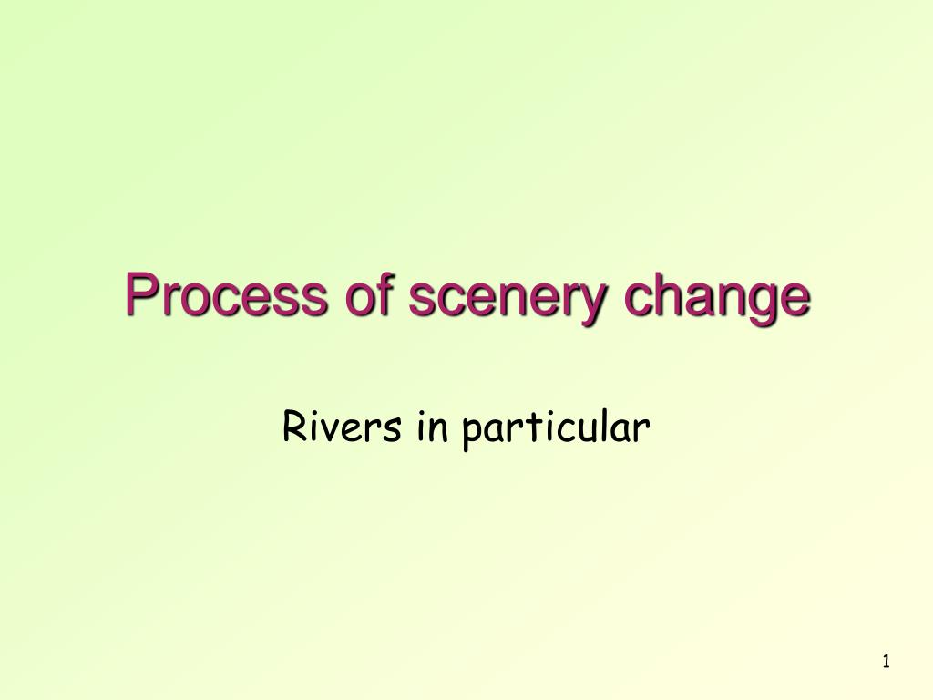 PPT - Process of scenery change PowerPoint Presentation, free download ...
