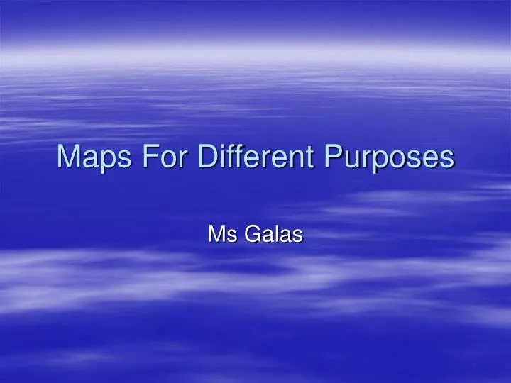 maps for different purposes