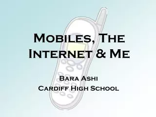 Mobiles, The Internet &amp; Me