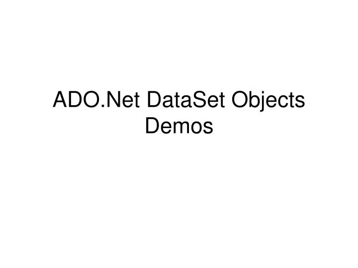 ado net dataset objects demos