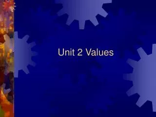 Unit 2 Values