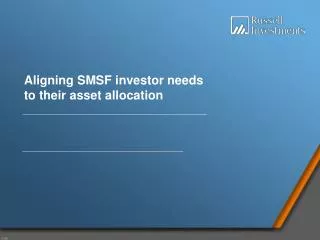 Aligning SMSF investor needs to their asset allocation