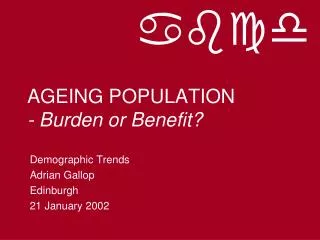 AGEING POPULATION - Burden or Benefit?