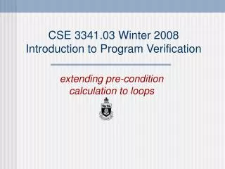 CSE 3341.03 Winter 2008 Introduction to Program Verification