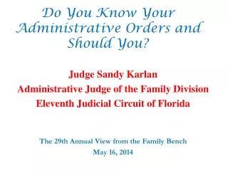 Do You Know Your Administrative Orders and Should You?