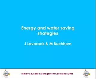 Energy and water saving strategies J Lavarack &amp; M Buchhorn