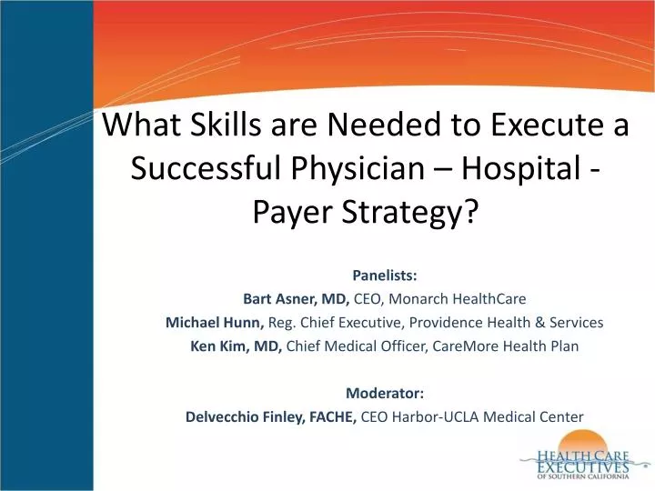 what skills are needed to execute a successful physician hospital payer strategy