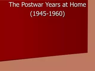 The Postwar Years at Home (1945-1960)