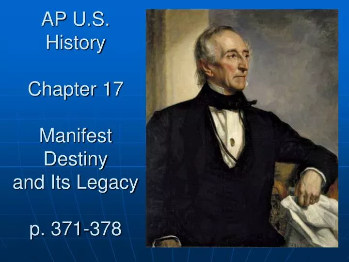 ap u s history chapter 17 manifest destiny and its legacy p 371 378