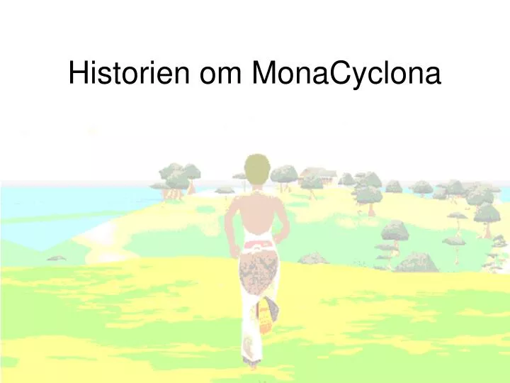 historien om monacyclona