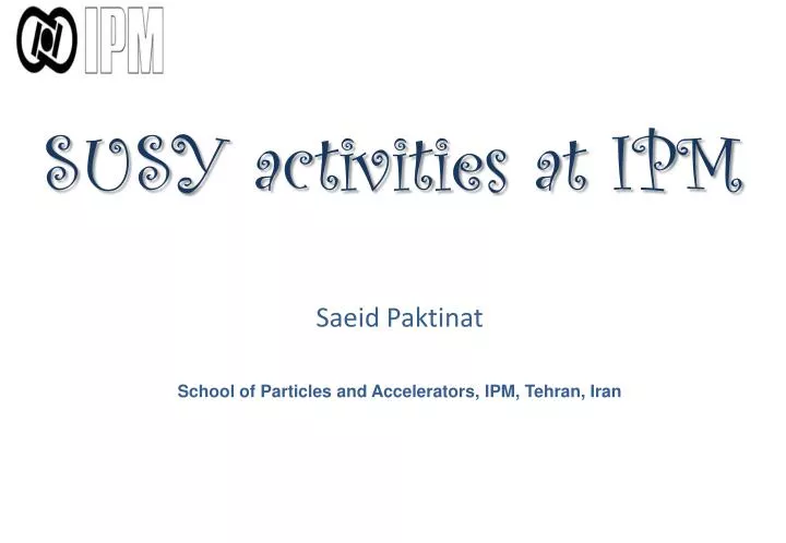 susy activities at ipm