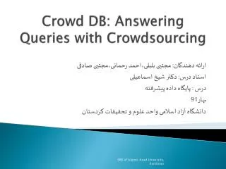 Crowd DB : Answering Queries with Crowdsourcing