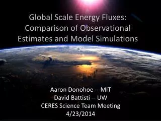Global Scale E nergy F luxes: Comparison of Observational Estimates and Model Simulations