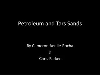 Petroleum and Tars Sands