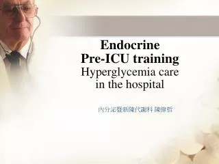Endocrine Pre-ICU training Hyperglycemia care in the hospital