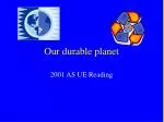 Our durable planet - slide 1