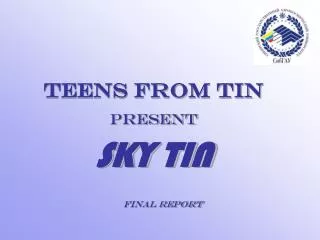 Teens from tin present SKY TIN