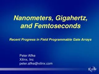 Nanometers, Gigahertz, and Femtoseconds Recent Progress in Field Programmable Gate Arrays
