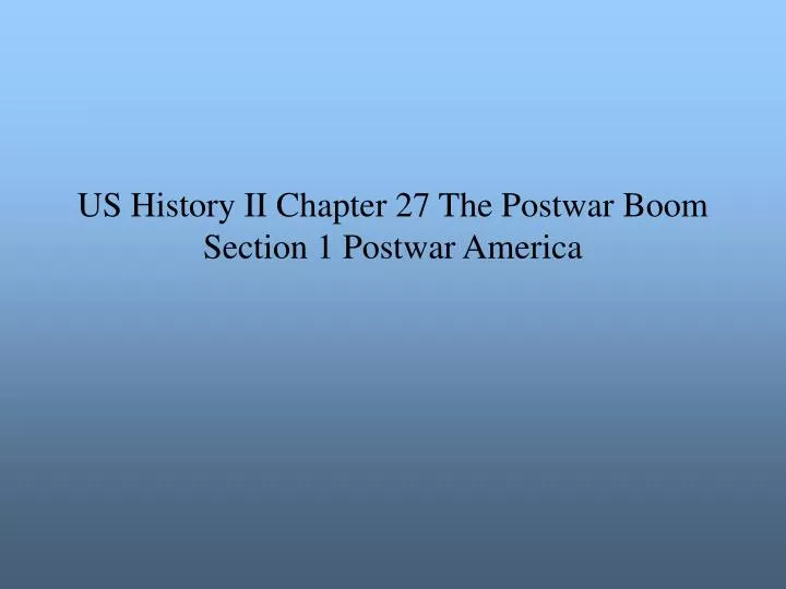 us history ii chapter 27 the postwar boom section 1 postwar america