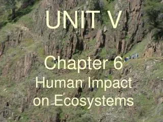 UNIT V Chapter 6 Human Impact on Ecosystems