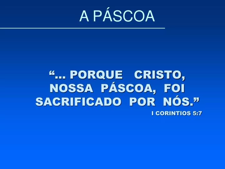 porque cristo nossa p scoa foi sacrificado por n s i corintios 5 7