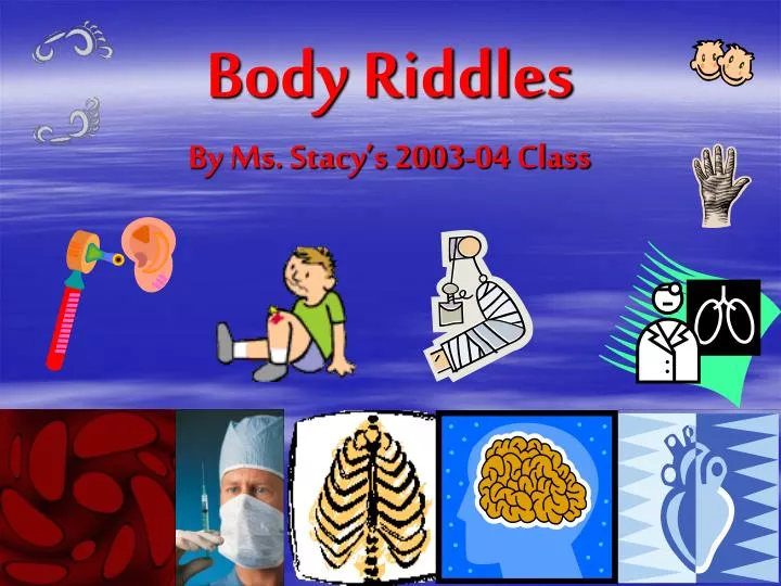 body riddles by ms stacy s 2003 04 class