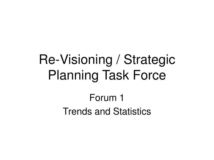 re visioning strategic planning task force