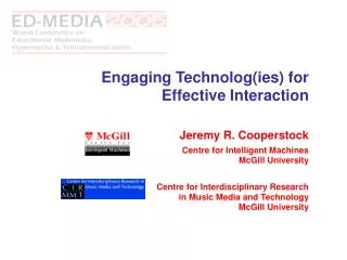 Engaging Technolog(ies) for Effective Interaction Jeremy R. Cooperstock
