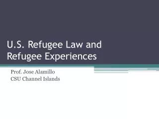 U.S. Refugee Law and Refugee Experiences