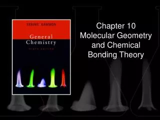 Chapter 10 Molecular Geometry and Chemical Bonding Theory