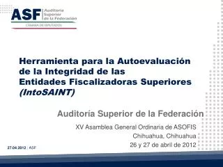 XV Asamblea General Ordinaria de ASOFIS Chihuahua, Chihuahua 26 y 27 de abril de 2012