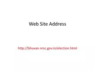Web Site Address bhuvan.nrsc/election.html